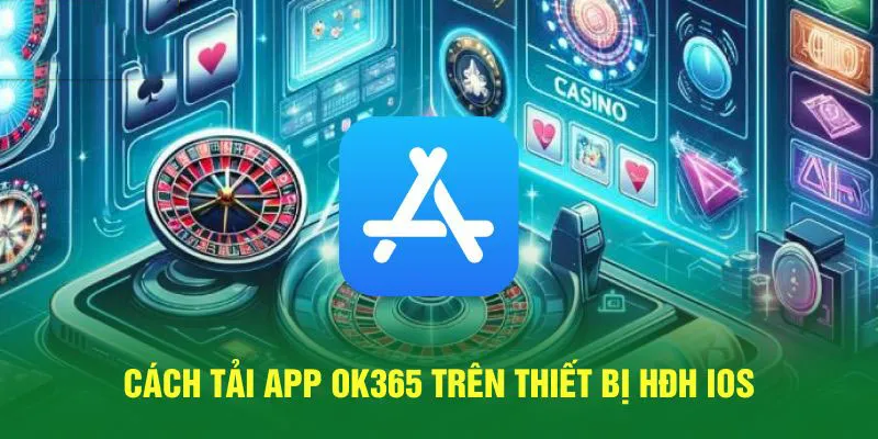 Trình tự các bước tải app ok365 về điện thoại chạy hệ điều hành iOS